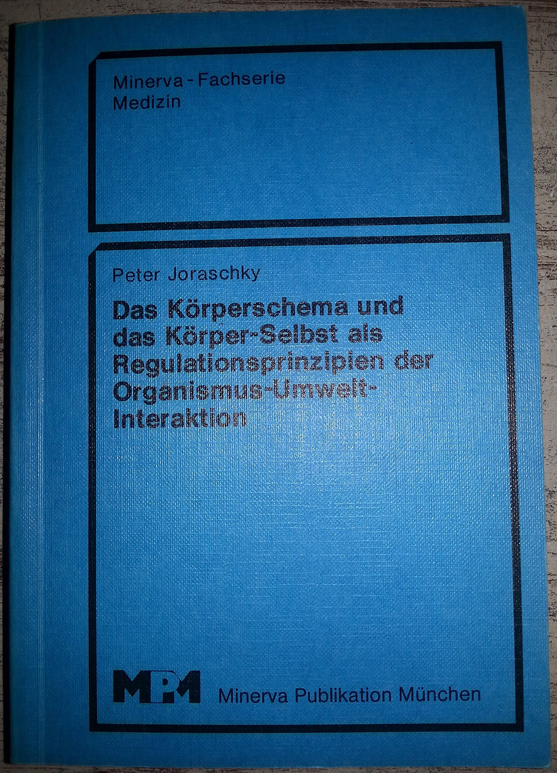 Das Körperschema und das Körper-Selbst als Regulationsprinzipien der Organismus-Umwelt-Interaktion Natural Sciences