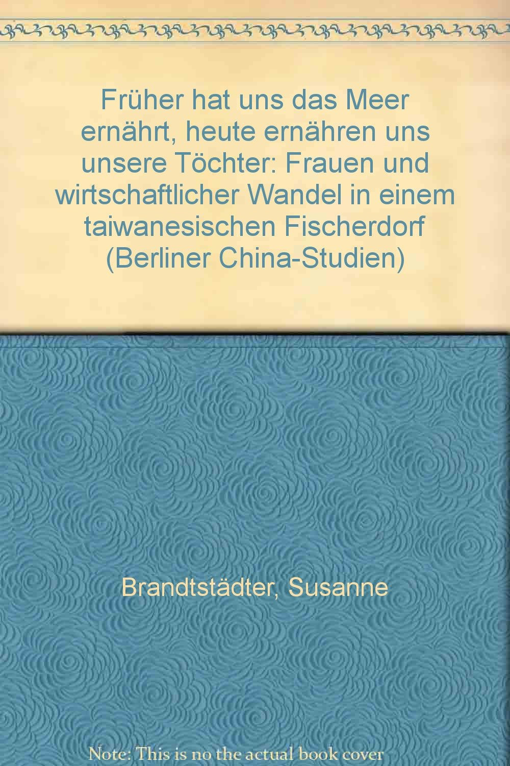 Früher hat uns das Meer ernährt, heute ernähren uns unsere Töchter. Frauen und wirtschaftlicher Wandel in einem taiwanesischen Fischerdorf Business, Finance & Career
