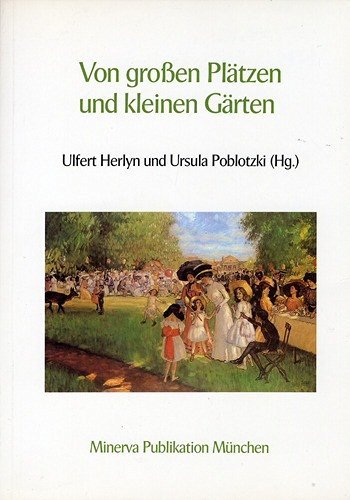 Von grossen Plätzen und kleinen Gärten. Beiträge zur Nutzungsgeschichte von Freiräumen in Hannover Books