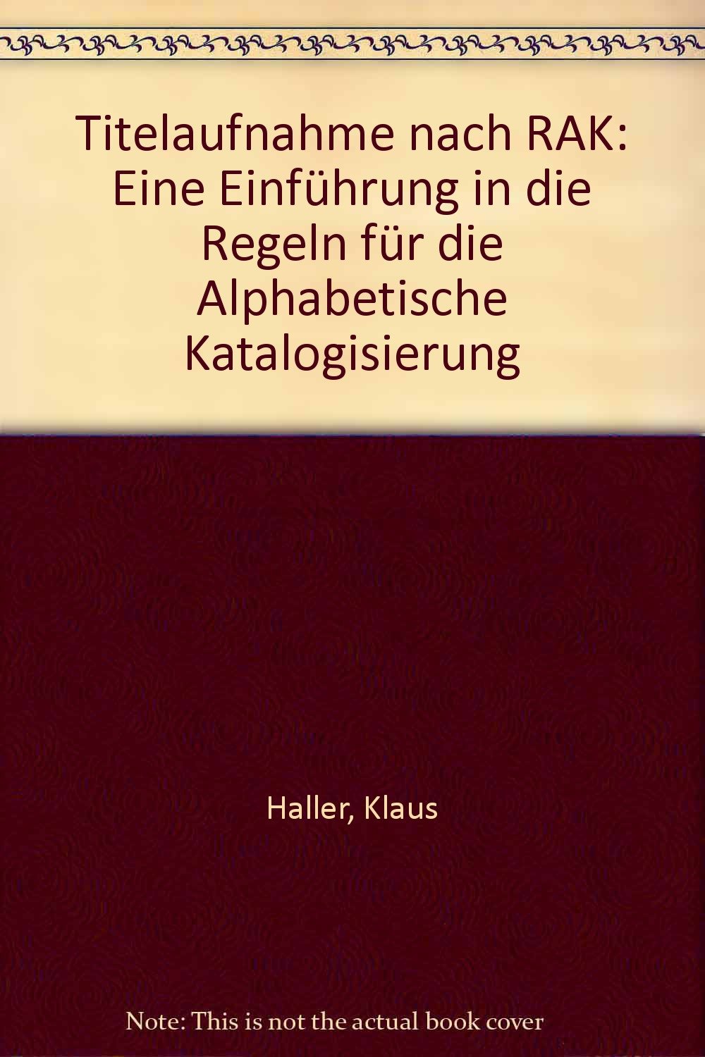 Titelaufnahme nach RAK: eine Einführung in die "Regeln für die alphabetische Katalogisierung" Social Sciences