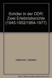 Schüler in der DDR: zwei Erlebnisberichte ; (1945 - 1952/1964 - 1977) Business & Technology