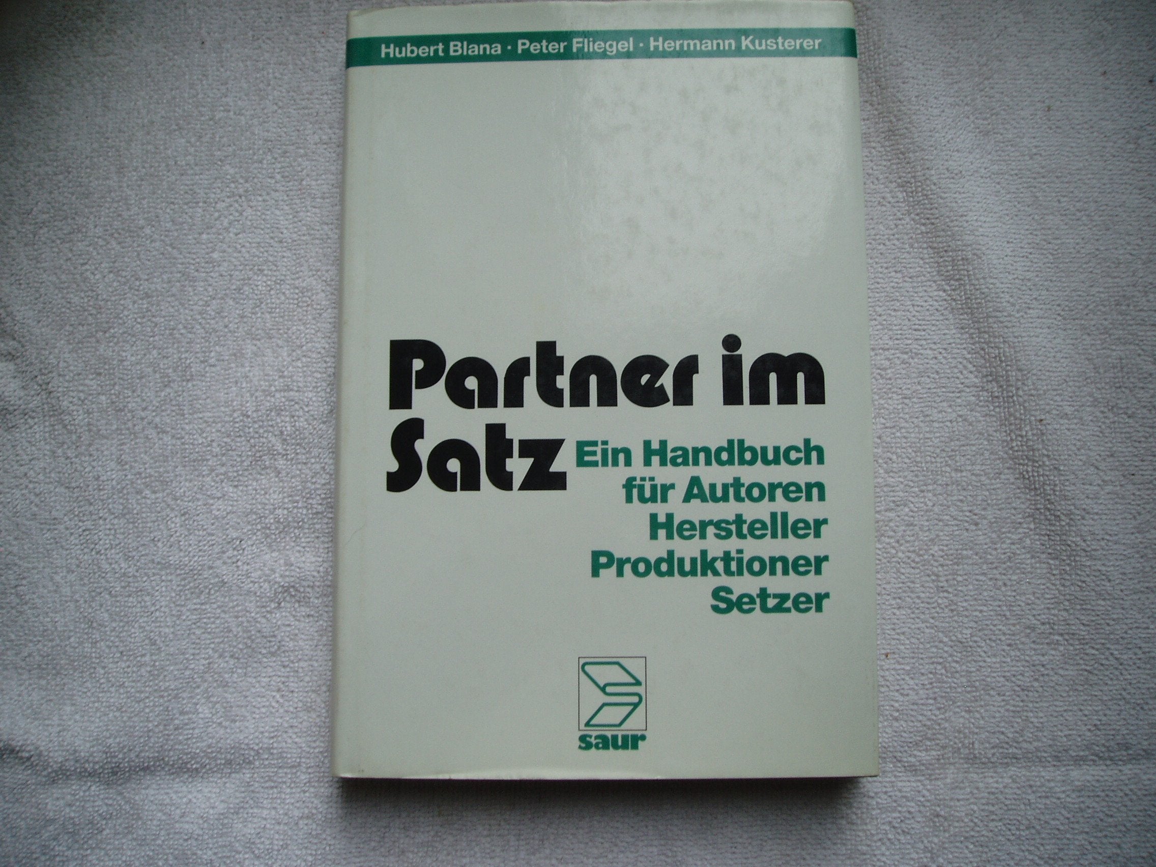 Partner im Satz: e. Handbuch für Autoren, Hersteller, Produktioner, Setzer Law