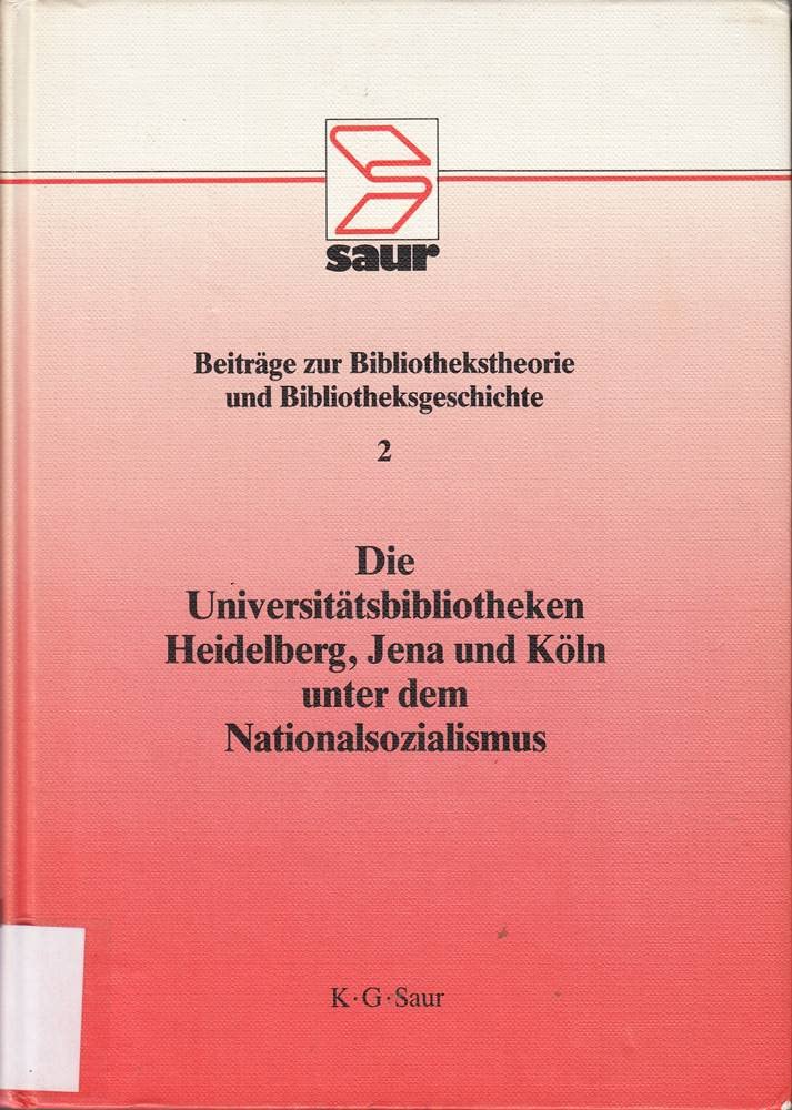 Die UniversitätsBibliotheken Heidelberg, Jena und Köln unter dem Nationalsozialismus (Beiträge zur Bibliothekstheorie und Bibliotheksgeschichte, 2, Band 2) Law