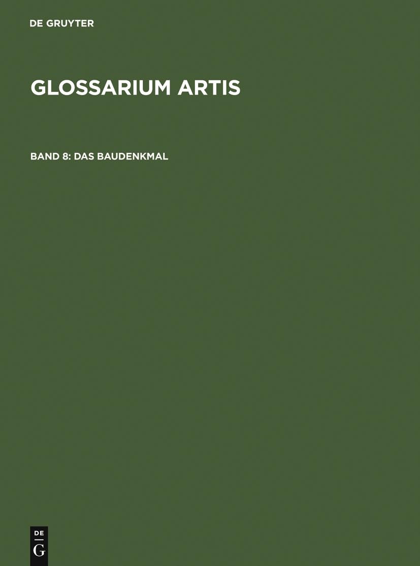 Das Baudenkmal: Denkmalschutz und Denkmalpflege. Systematisches Fachwörterbuch (Glossarium Artis, Band 8) Architecture