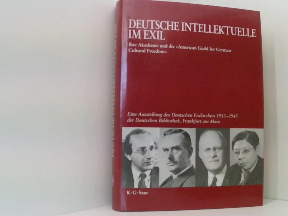 Deutsche Intellektuelle im Exil. Ihre Akademie und die "American Guild for German Cultural Freedom". Eine Ausstellung des Deutschen Exilarchivs 1933-1945 der Deutschen Bibliothek, Frankfurt Reference Books