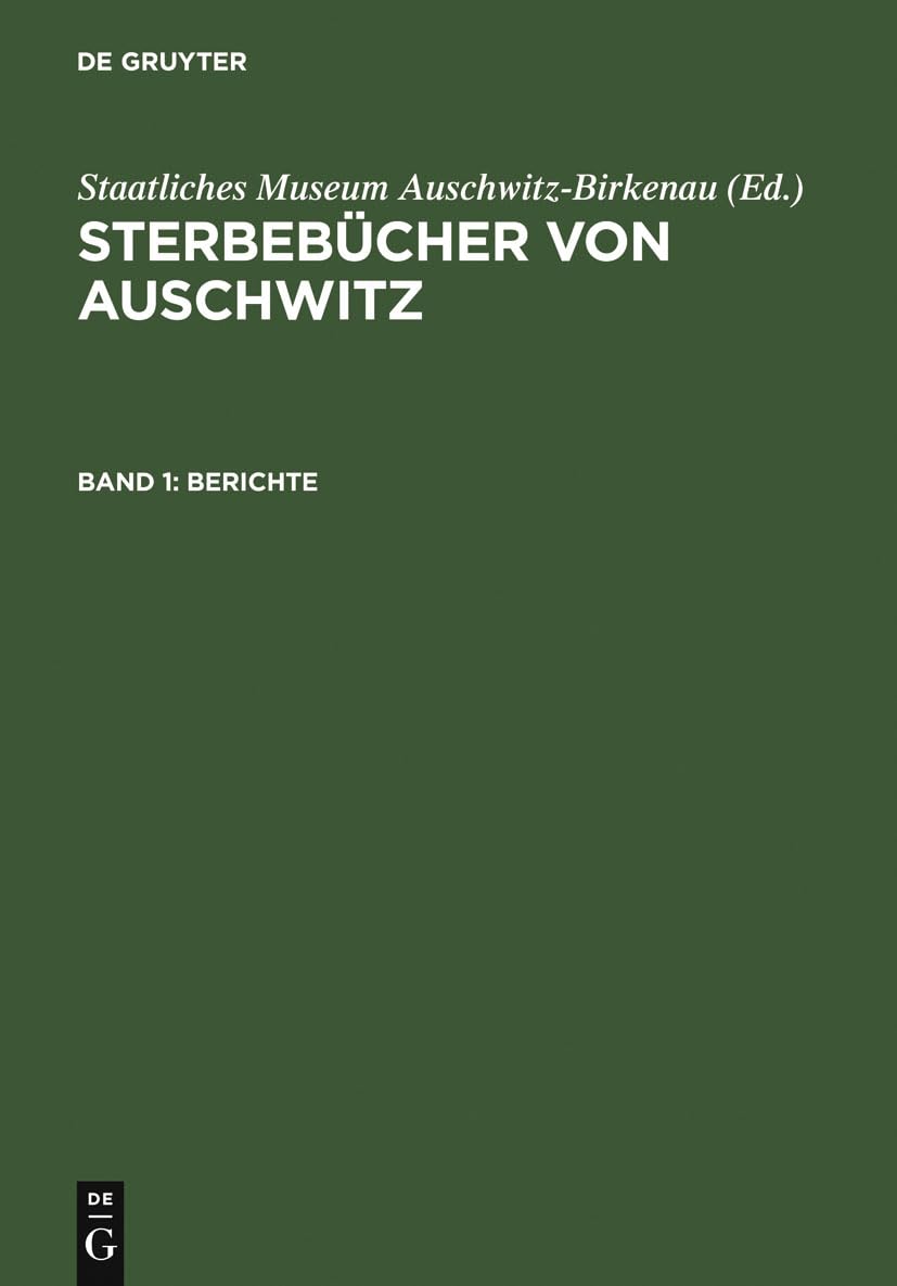 Sterbebücher von Ausschwitz; Death Books from Auschwitz; Ksiegi zgonow z Auschwitz, in 3 Bdn., Bd.1, Berichte (Sterbebücher von Auschwitz) General education