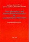 Neue Informations- und Kommunikationstechnologien für wissenschaftliche Bibliotheken: Bericht der IKB-Kommission: Bericht der IKB Kommission. Hrsg. v. ... f. Unterricht, Kultus, Wissenschaft u. Kunst Law