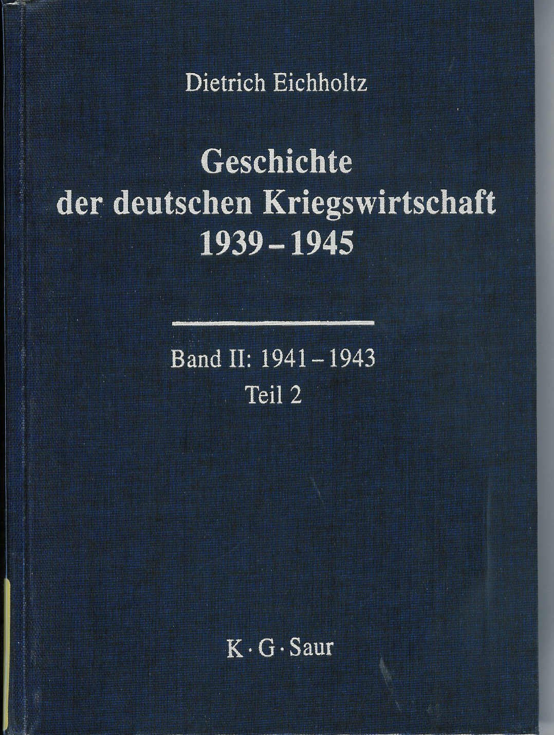 Geschichte der deutschen Kriegswirtschaft 1939–1945: 1939-1941; 1941-1943; 1943-1945 Business, Finance & Career