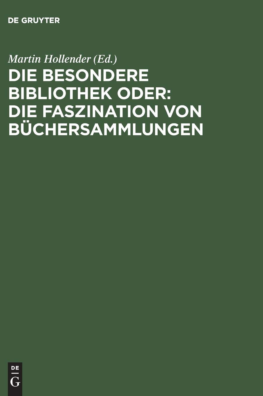 Die Besondere Bibliothek oder: Die Faszination von Büchersammlungen: Die Faszination Von Büchersammlungen Law