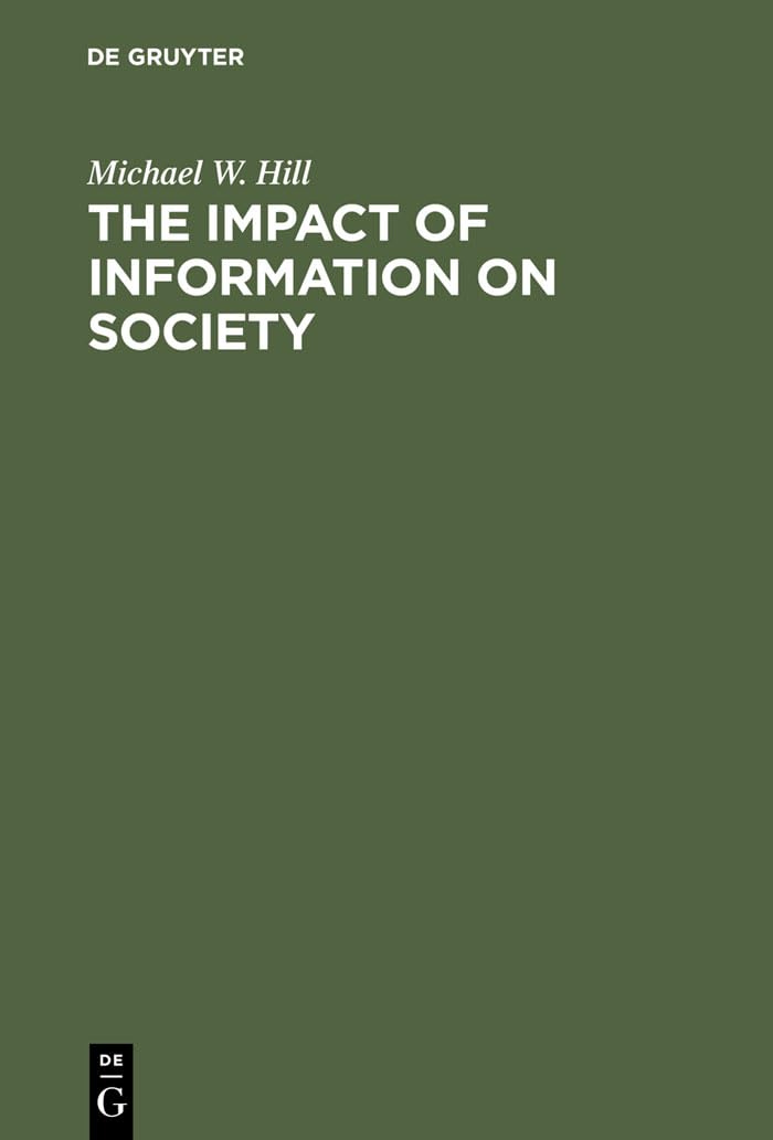 The Impact of Information on Society: An examination of its nature, value and usage Law