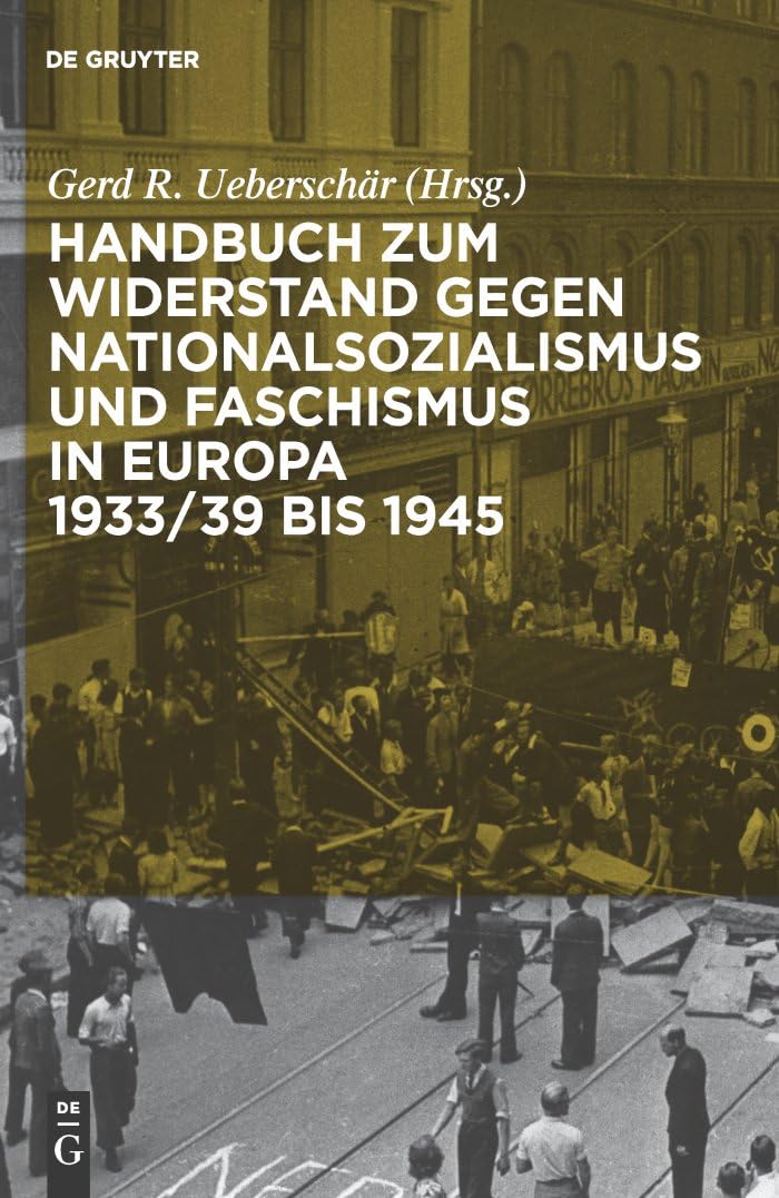 Handbuch zum Widerstand gegen Nationalsozialismus und Faschismus in Europa 1933/39 bis 1945 Social Sciences