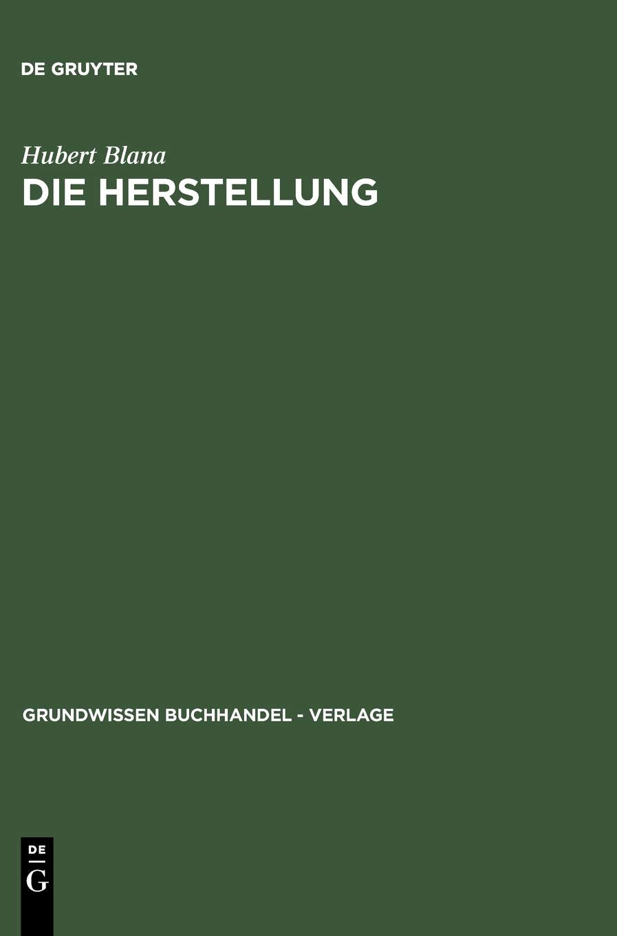 Grundwissen Buchhandel, Verlage, Bd.5, Die Herstellung: Ein Handbuch für die Gestaltung, Technik und Kalkulation von Buch, Zeitschrift und Zeitung Law