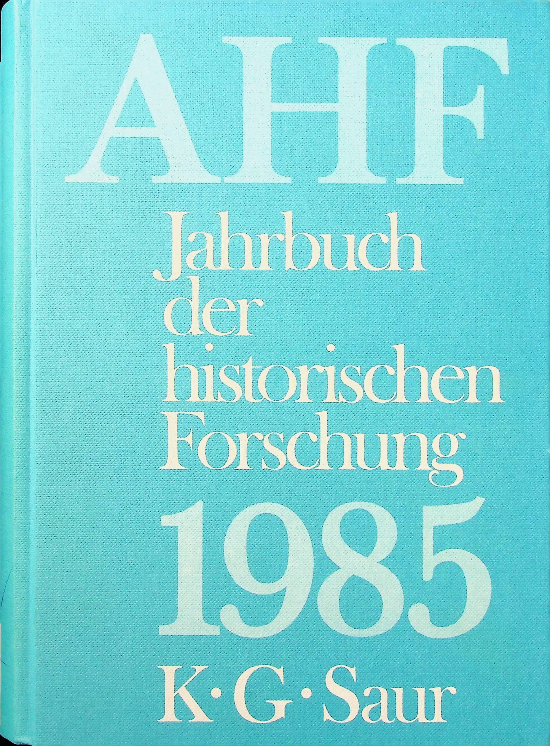 AHF. Jahrbuch der historischen Forschung 1985. Politics & History