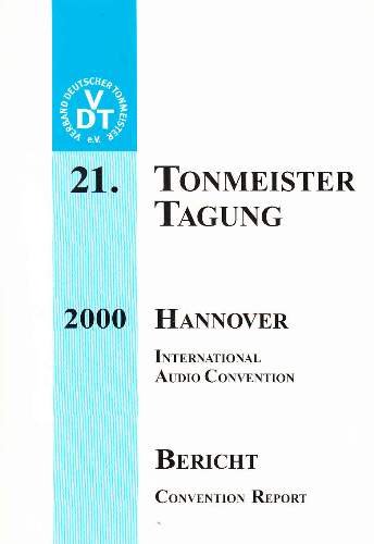 Bericht der Tonmeistertagung (21.) Hannover 2000: International Audio Convention. Vom 24. bis 27. November 2000 Books