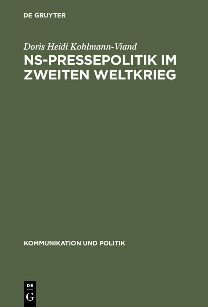 NS-Pressepolitik im Zweiten Weltkrieg: Die „Vertraulichen Informationen“ als Mittel der Presselenkung (Kommunikation und Politik, 23, Band 23) Media & Communication