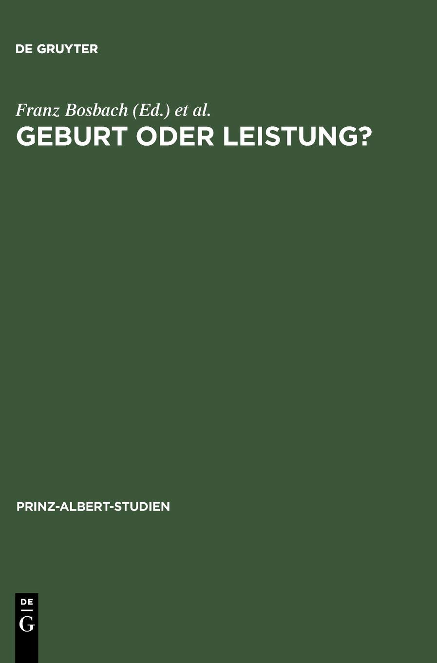 Geburt oder Leistung?: Elitenbildung im deutsch-britischen Vergleich (Prinz-Albert-Studien, 21, Band 21) Social Sciences