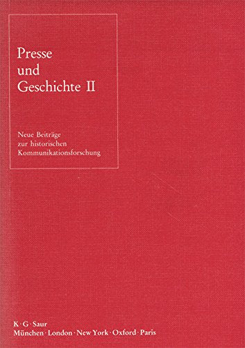 Presse und Geschichte : neue Beitr. zur histor. Kommunikationsforschung: 2 (Deutsche Presseforschung / Universität / Zentrale Wissenschaftliche Einrichtung Deutsche Presseforschung) Books