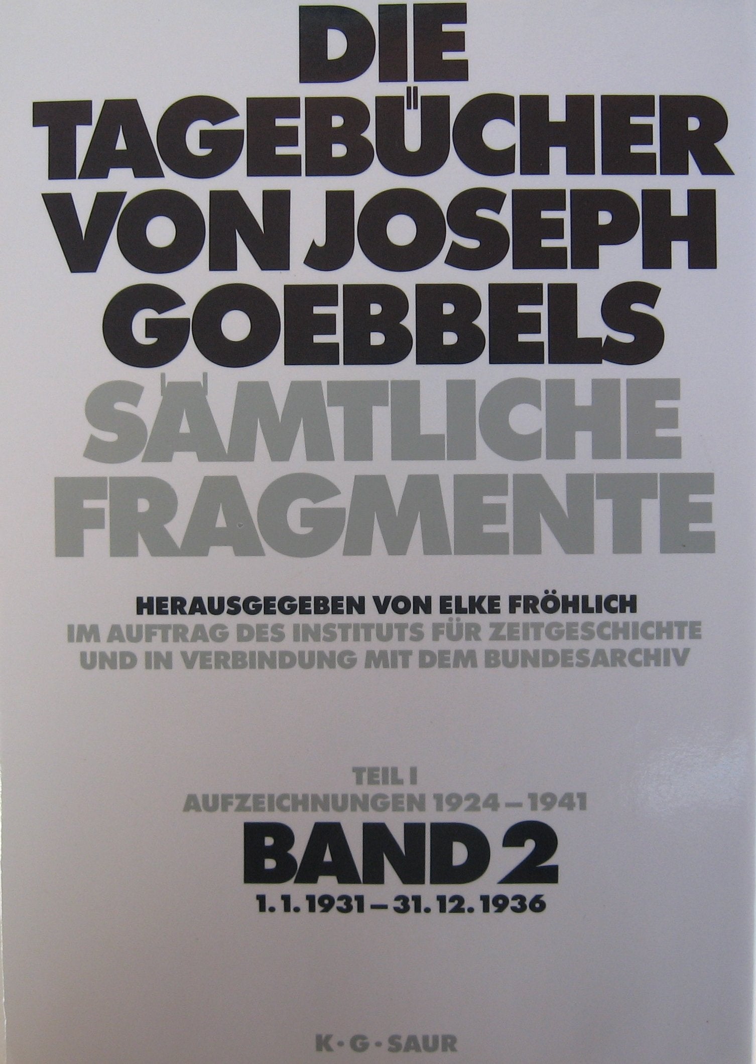 1. 1. 1931 - 31. 12. 1936: aus: Die Tagebücher von Joseph Goebbels : sämtliche Fragmente, Bd. 2 Books