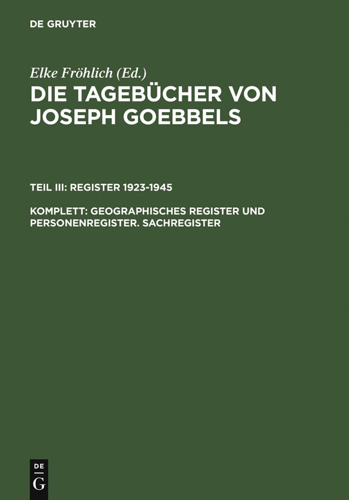 Geographisches Register und Personenregister. Sachregister (Die Tagebücher von Joseph Goebbels. Register 1923-1945) Politics & Society