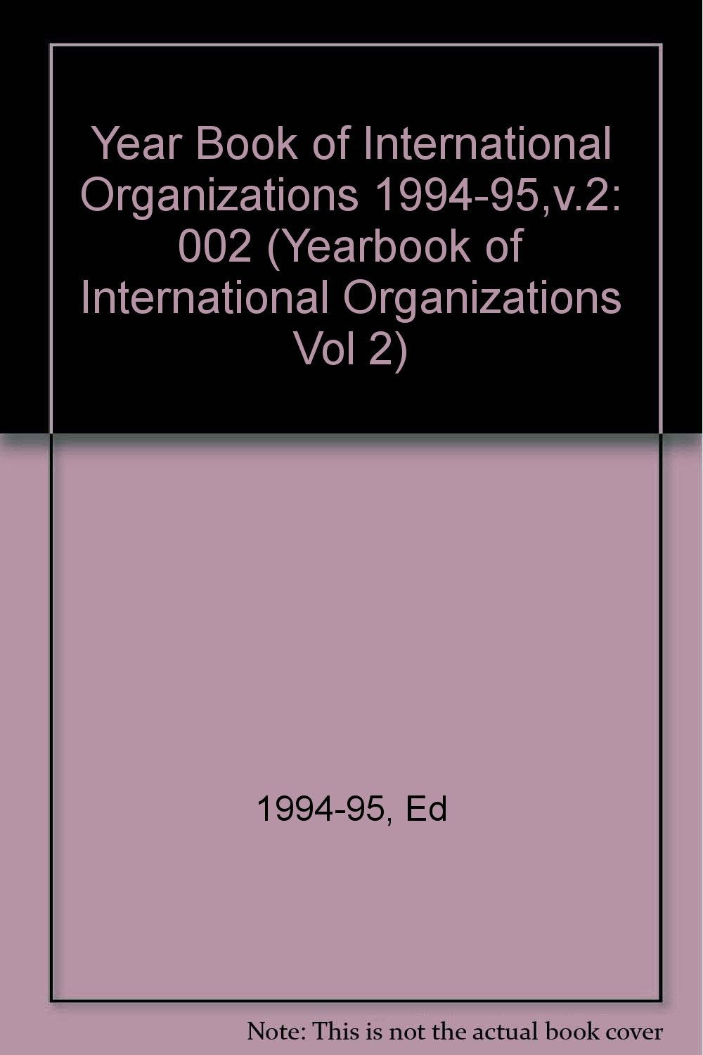 Yearbook of International Organizations 1994-1995: Geographic Volume International Organization Participation; Country Directory of Secretariats and (YEARBOOK OF INTERNATIONAL ORGANIZATIONS VOL 2) Business, Finance & Career