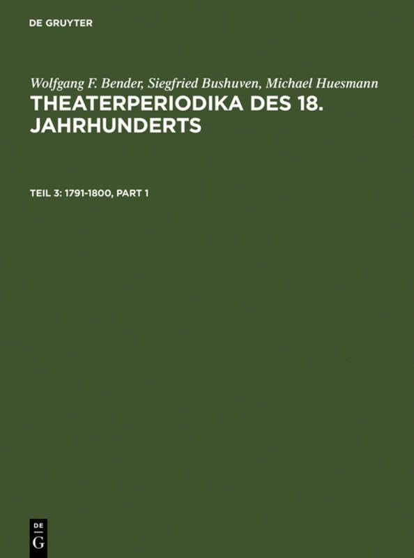 1791-1800 (Wolfgang F. Bender; Siegfried Bushuven; Michael Huesmann: Theaterperiodika des 18. Jahrhunderts) Social Sciences