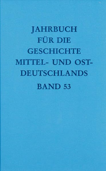 Jahrbuch für die Geschichte Mittel- und Ostdeutschlands / (2007) Politics & History