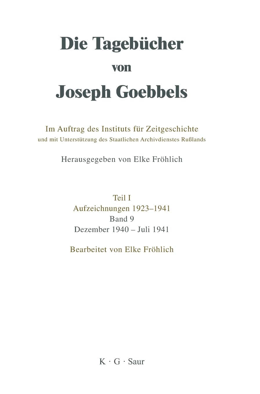 Die Tagebücher von Joseph Goebbels Teil 1. Aufzeichnungen 1923 - 1941 Bd.9 Dezember 1940 - Juli 1941 Politics & History