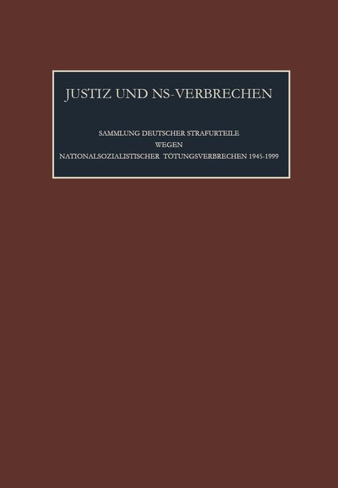 Die vom 9.05.1970 bis zum 1.01.1971 ergangenen Strafurteile. Lfd. Nr. 732 - 747 (Justiz und NS-Verbrechen, Band 34) Politics & History