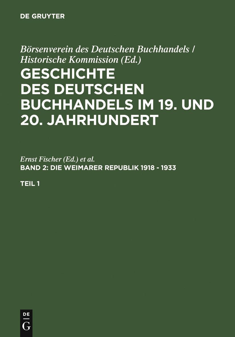 Geschichte des deutschen Buchhandels im 19. und 20. Jahrhundert. Band 2: Die Weimarer Republik 1918 - 1933. Teil 1 Social Sciences