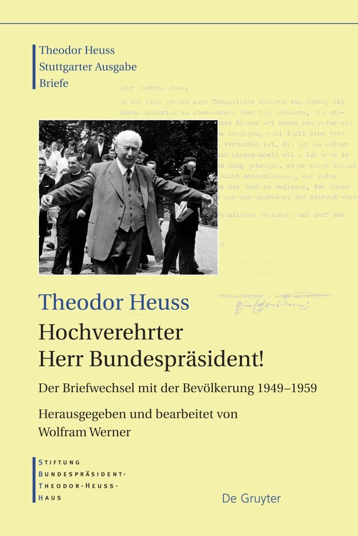 Theodor Heuss - Briefe: Hochverehrter Herr Bundespräsident! Der Briefwechsel mit der Bevölkerung 1949-1959 German history