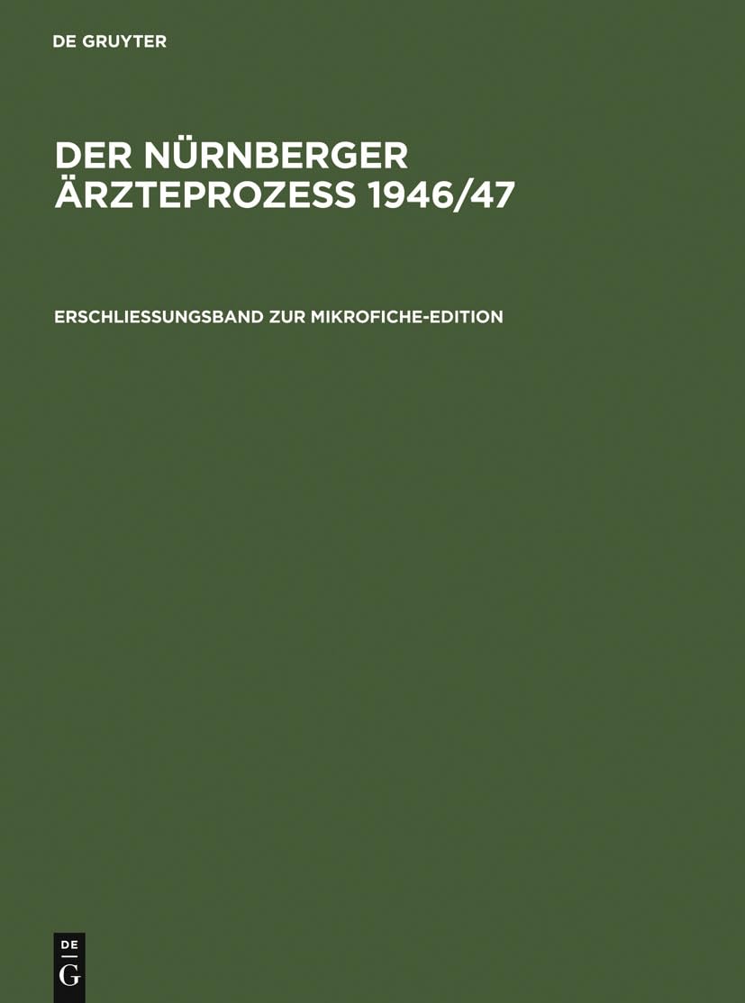 Erschließungsband zur Mikrofiche-Edition: Mit einer Einleitung von Angelika Ebbinghaus zur Geschichte des Prozesses und Kurzbiographien der Prozeßbeteiligten (Der Nürnberger Ärzteprozeß 1946/47) Politics & History
