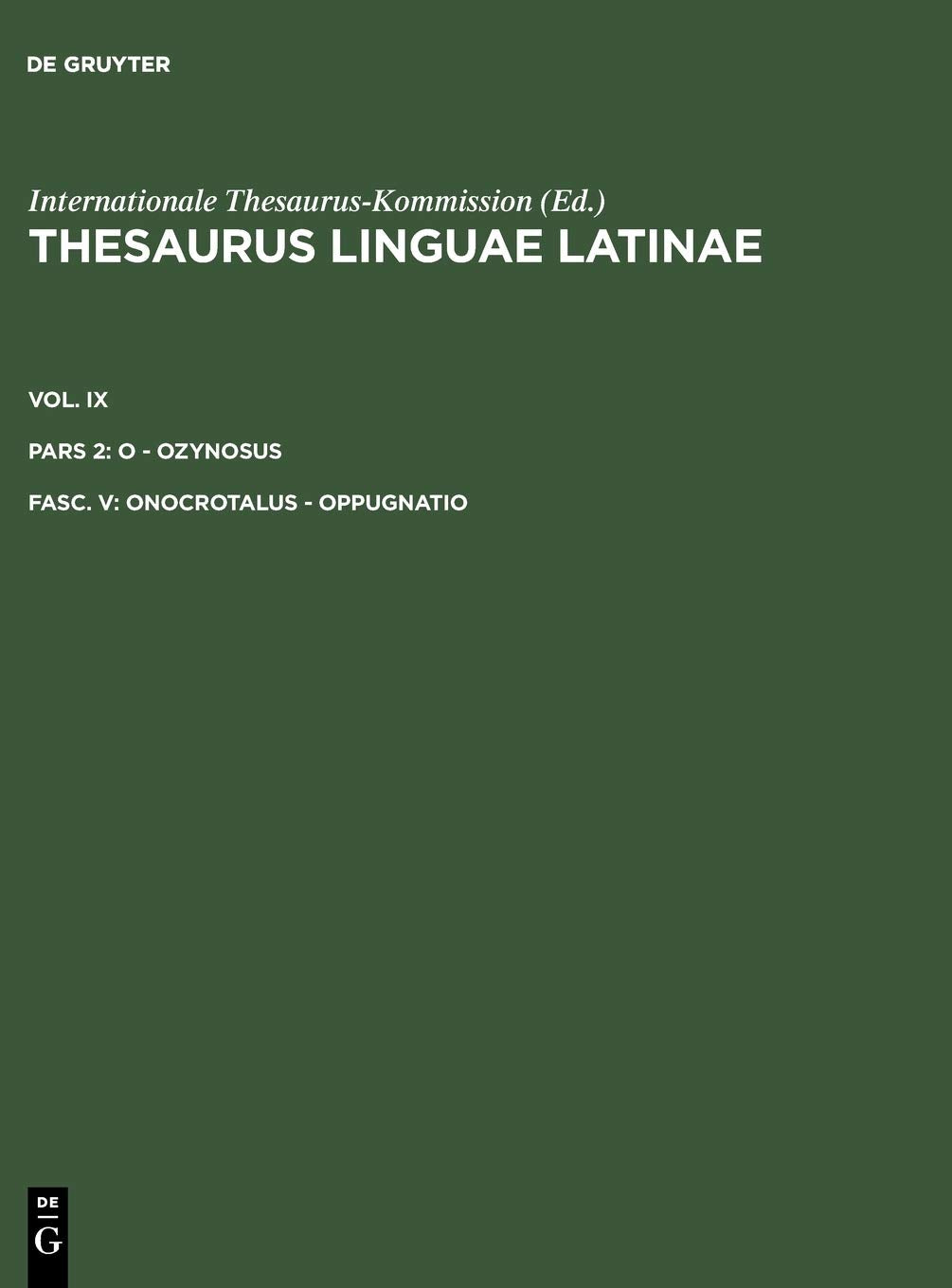 Thesaurus linguae Latinae. . o - ozynosus / onocrotalus - oppugnatio Contemporary literature