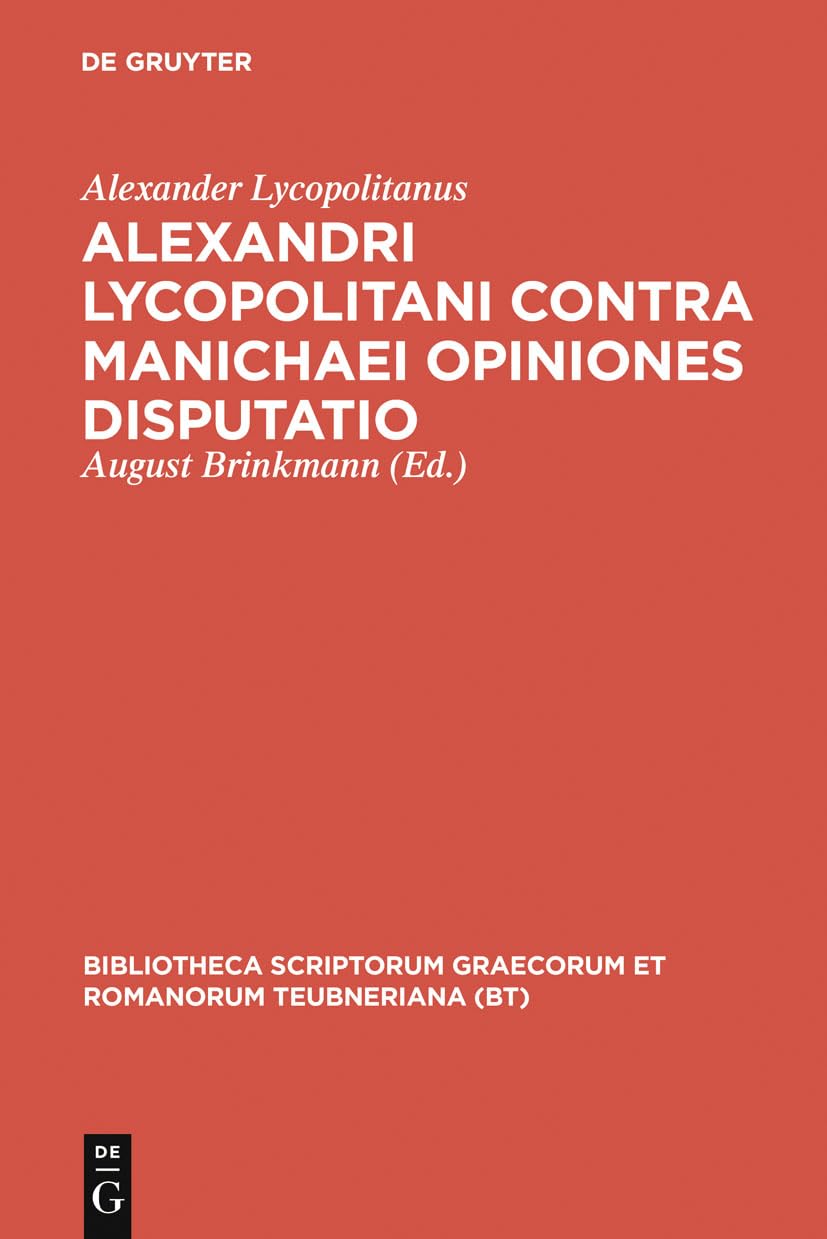 Alexandri Lycopolitani contra Manichaei opiniones disputatio (Bibliotheca scriptorum Graecorum et Romanorum Teubneriana) Contemporary literature