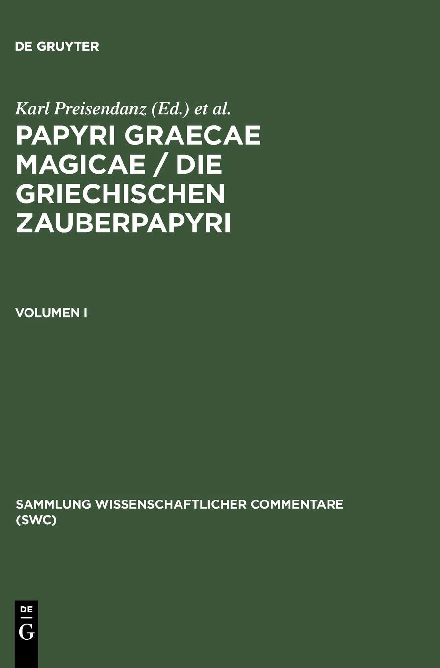 Papyri Graecae magicae / Die griechischen Zauberpapyri. Band I: Die Griechischen Zauberpapryi (Sammlung wissenschaftlicher Commentare (SWC), Band 1) Politics & History