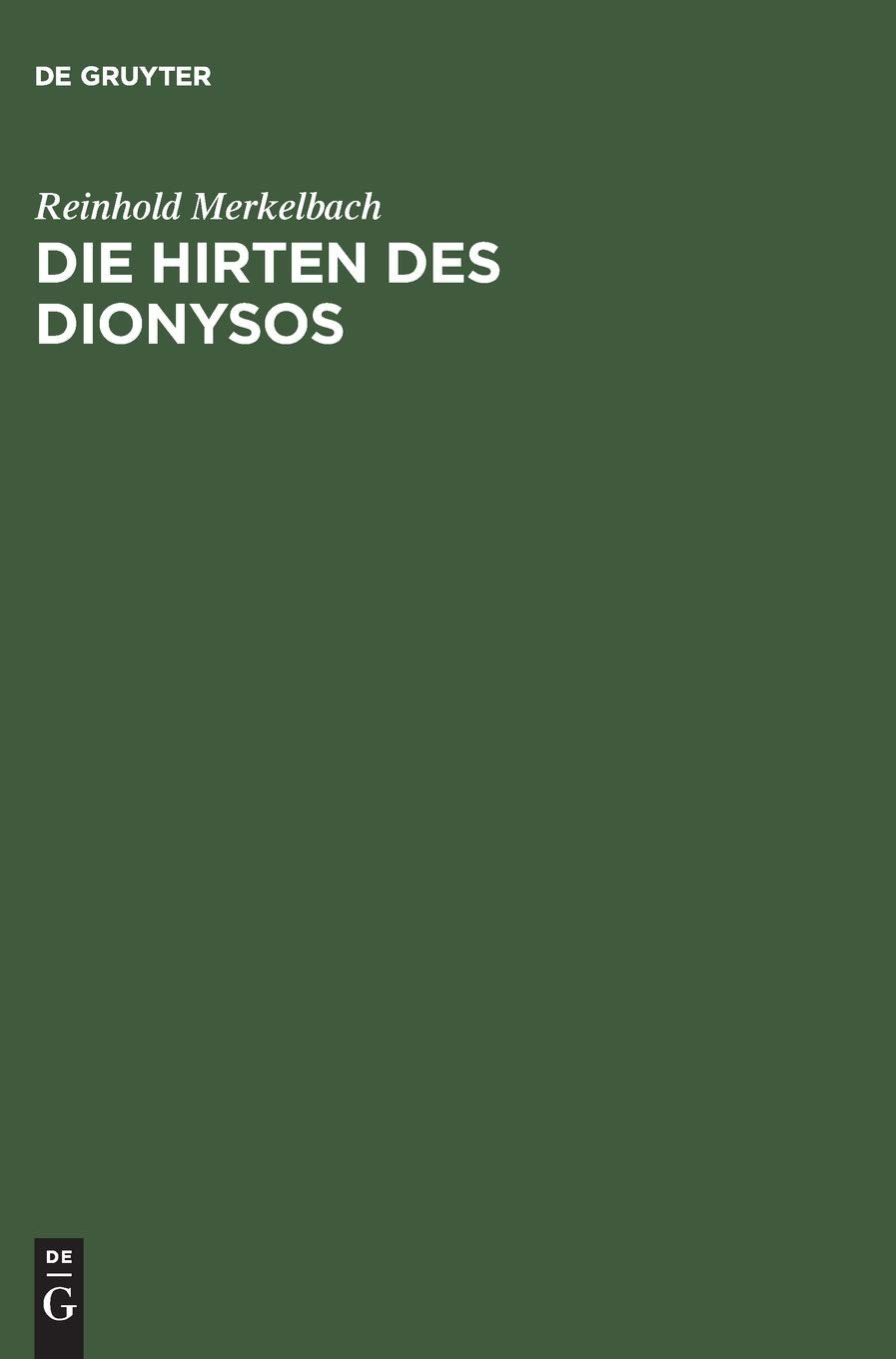Die Hirten des Dionysos: Die Dionysos-Mysterien der römischen Kaiserzeit und der bukolische Roman des Longus (Bibliotheca scriptorum Graecorum et Romanorum Teubneriana) Philosophy