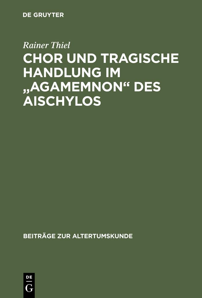 Chor Und Tragische Handlung Im Agamemnon Des Aischylos book