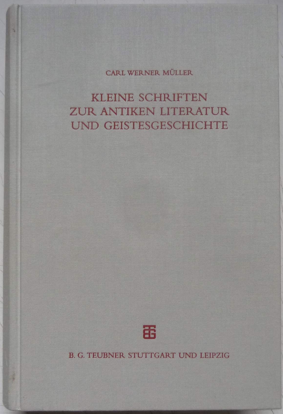 Kleine Schriften zur antiken Literatur und Geistesgeschichte (Beiträge zur Altertumskunde, 132, Band 132) Contemporary literature Books