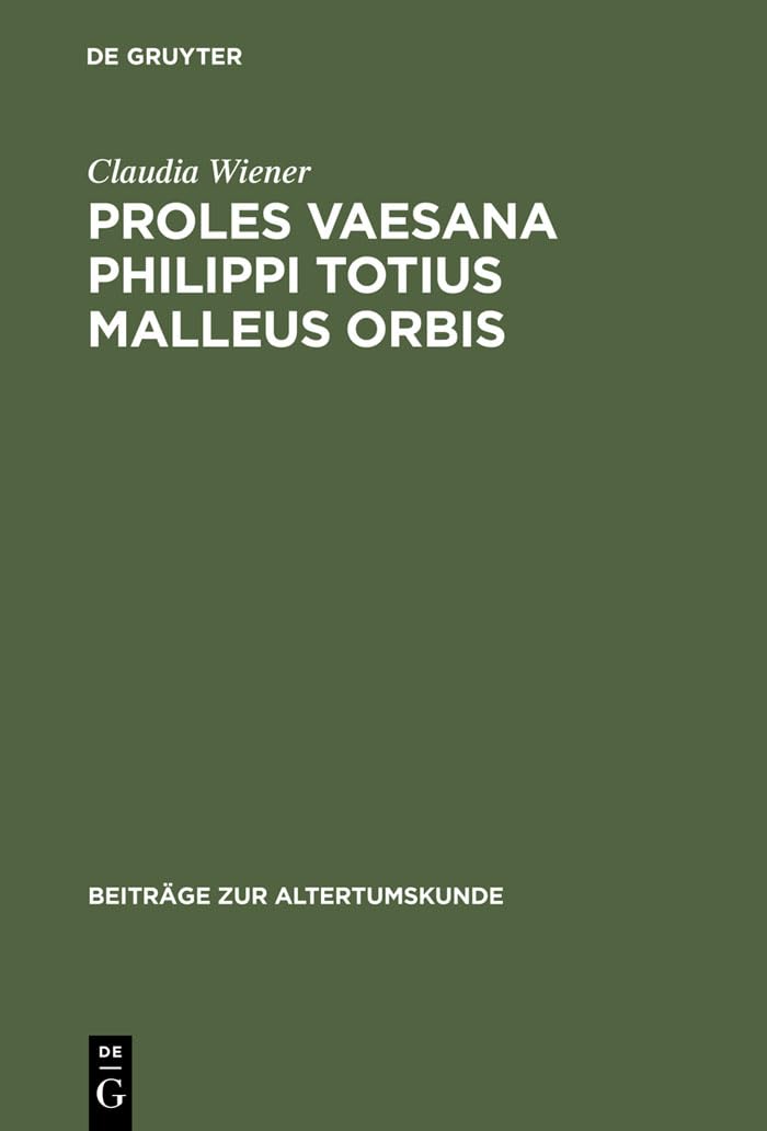 Proles vaesana Philippi totius malleus orbis: Die Alexandreis des Walter von Châtillon und ihre Neudeutung von Lucans Pharsalia im Sinne des ... (Beiträge zur Altertumskunde, 140, Band 140) Politics & History