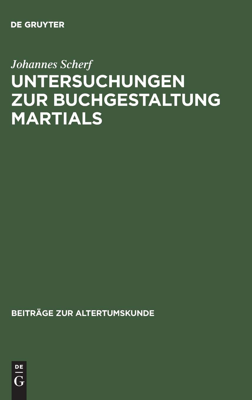 Untersuchungen zur Buchgestaltung Martials (Beiträge zur Altertumskunde, 142, Band 142) Social Sciences