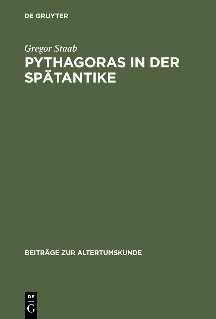 Pythagoras in der Spätantike: Studien zu De Vita Pythagorica des Iamblichos von Chalkis (Beiträge zur Altertumskunde, 165, Band 165) Philosophy