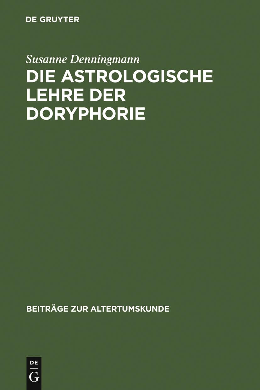 Die astrologische Lehre der Doryphorie: Eine soziomorphe Metapher in der antiken Planetenastrologie (Beiträge zur Altertumskunde, 214, Band 214) Medicine