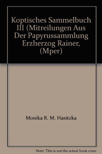Koptisches Sammelbuch III (Mitteilungen aus der Papyrussammlung der Österreichischen Nationalbibliothek (Papyrus Erzherzog Rainer). Neue Serie, XXIII, 3, Band 3) Politics & History