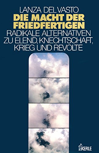Die Macht der Friedfertigen. Radikale Alternativen zu Elend, Knechtschaft, Krieg und Revolte. Books