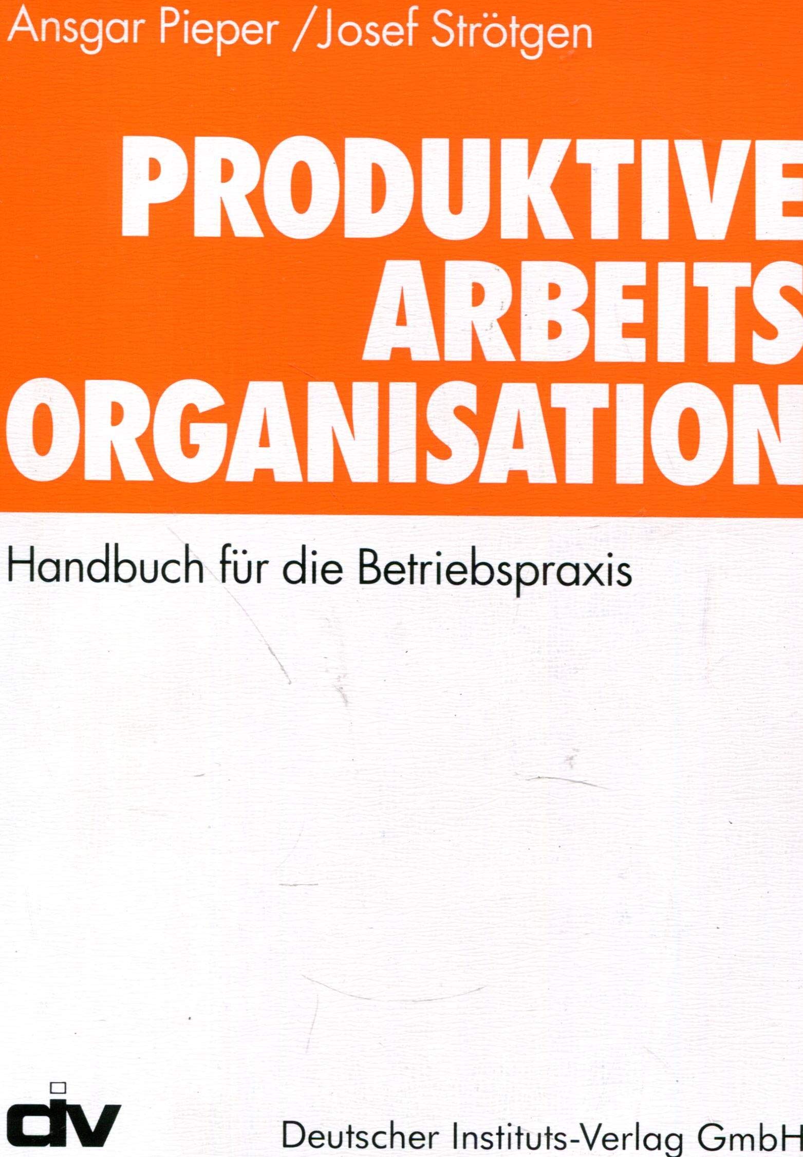 Produktive Arbeitsorganisation. Handbuch für die Betriebspraxis Books