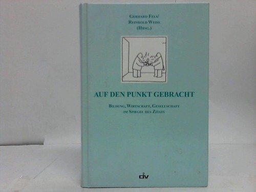 Auf den Punkt gebracht: Bildung, Wirtschaft, Gesellschaft im Spiegel des Zitats Books