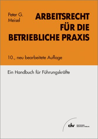 Arbeitsrecht für die betriebliche Praxis "Ein Handbuch für Führungskräfte" Law