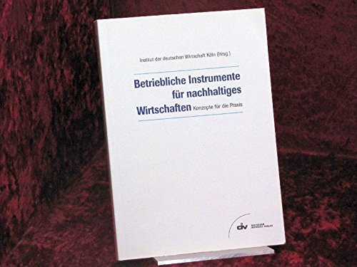 Betriebliche Instrumente für nachhaltiges Wirtschaften. Konzepte für die Praxis Business, Finance & Career