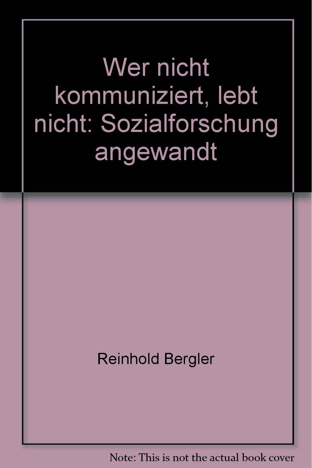 Wer nicht kommuniziert, lebt nicht: Sozialforschung angewandt Books