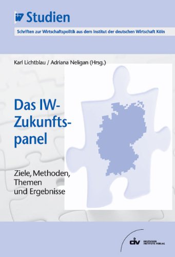 Das IW-Zukunftspanel: Ziele, Methoden, Themen und Ergebnisse. IW-Studien, Schriften zur Wirtschaftspolitik aus dem Institut der deutschen Wirtschaft Köln book