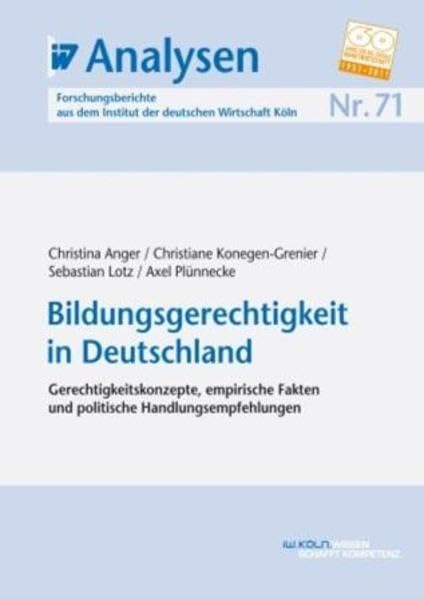 IW-Analysen 71: Bildungsgerechtigkeit in Deutschland: Gerechtigkeitskonzepte,empirische Fakten und politische Handlungsempfehlungen Law